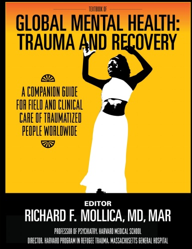 Textbook of Global Mental Health: Trauma and Recovery, A Companion Guide  for Field and Clinical Care of Traumatized People Worldwide