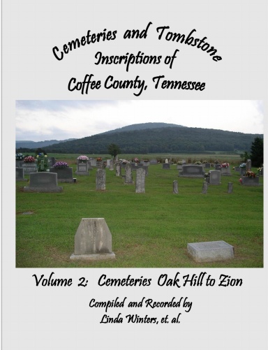 Cemeteries and Tombstone Inscriptions of Coffee County, Tennessee, Volume 2