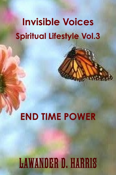 Invisible Voices Spiritual Lifestyle Vol.3 END TIME POWER