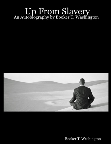 Up From Slavery: An Autobiography by Booker T. Washington