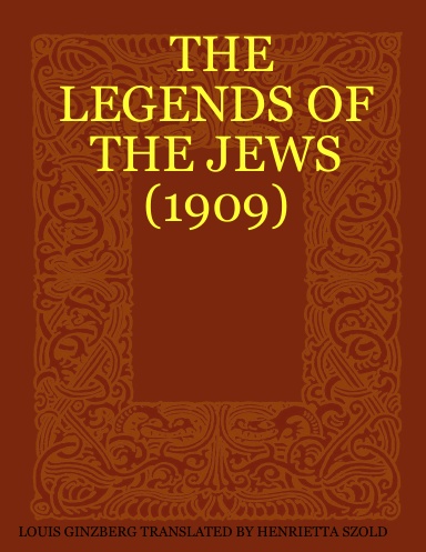 THE LEGENDS OF THE JEWS (1909)