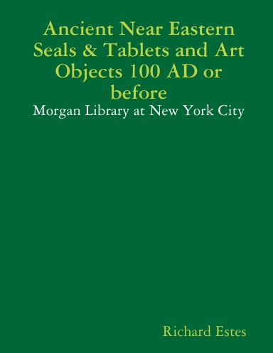 Ancient Near Eastern Seals & Tablets and Art Objects 100 AD or before - Morgan Library at New York City