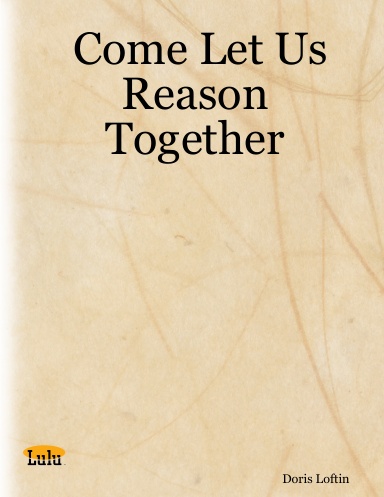 Come Let Us Reason Together