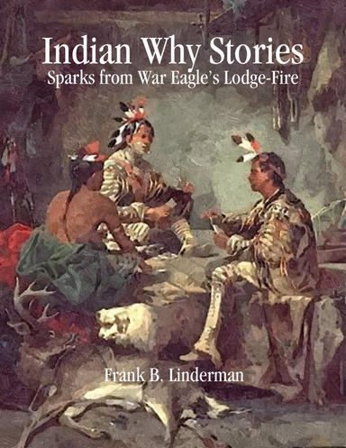 Indian Why Stories: Sparks from War Eagle’s Lodge-Fire