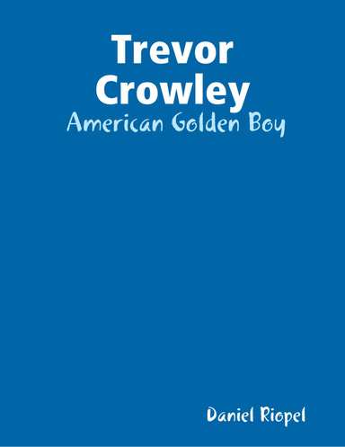 Trevor Crowley:  American Golden Boy