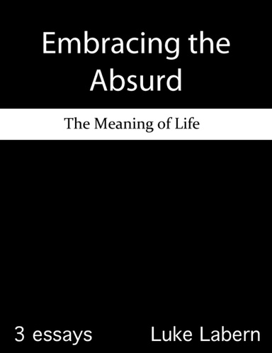 Embracing the Absurd: The Meaning of Life