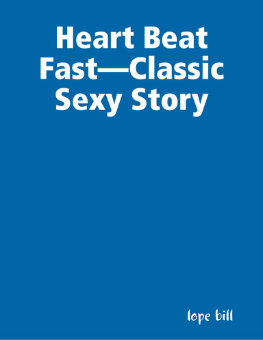 Heart Beat Fast—Classic Sexy Story