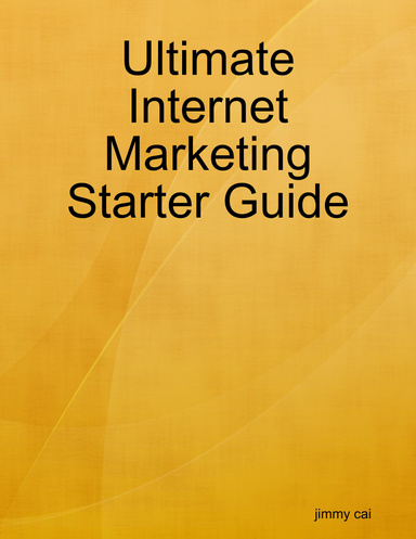 Ultimate Internet Marketing Starter Guide