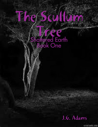 The Scullum Tree: Shattered Earth Book One