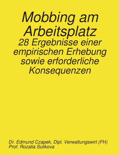 Mobbing am Arbeitsplatz - 28 Ergebnisse einer empirischen Erhebung sowie erforderliche Konsequenzen