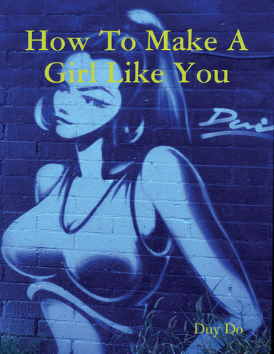 How To Make A Girl Like You