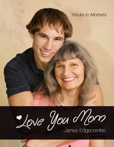 Love You Mom - Tribute to Mothers