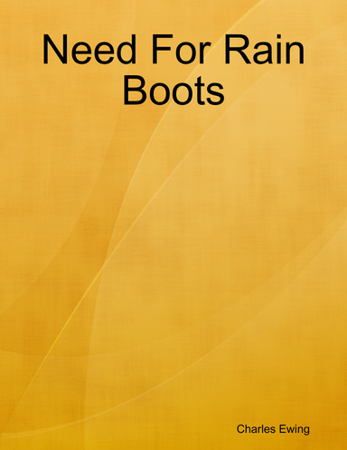 Need For Rain Boots