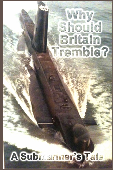 Why Should Britain Tremble? A Submariner's Tale
