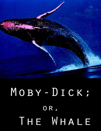 Moby Dick; Or the Whale