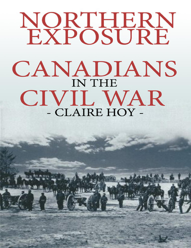 Northern Exposure - Canadians in the Civil War
