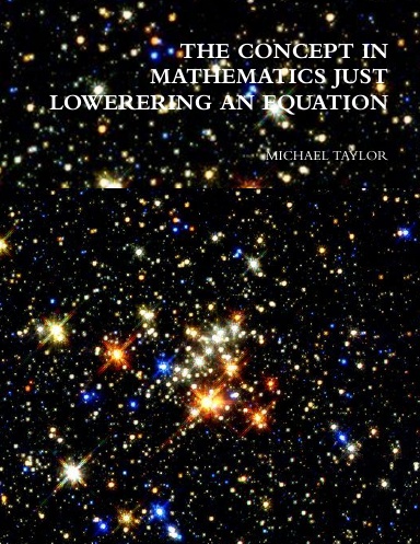 THE CONCEPT IN MATHEMATICS JUST LOWERERING AN EQUATION