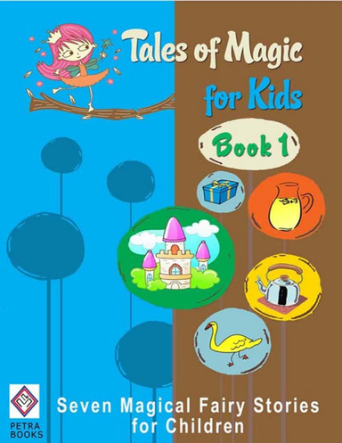 Tales of Magic for Kids - Book 1: Seven Magical Fairy Stories for Children