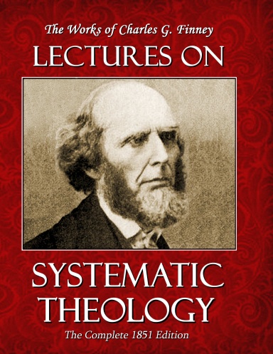 Lectures on Systematic Theology - The Complete 1851 Edition