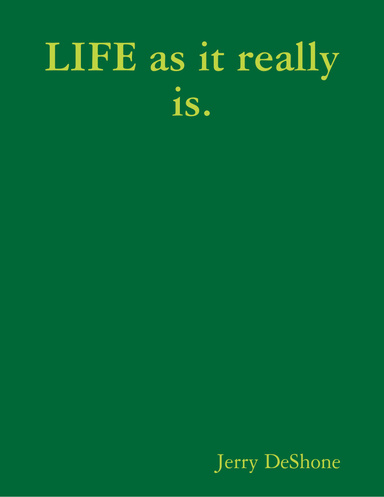 LIFE as it really is.