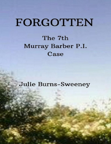 Forgotten : The 7th Murray Barber P.I. Case Story