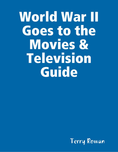 World War II Goes to the Movies & Television Guide