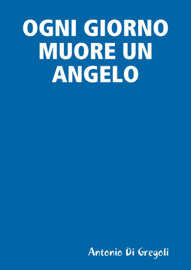 OGNI GIORNO MUORE UN ANGELO