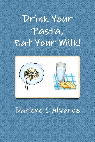 Drink Your Pasta, Eat Your Milk!