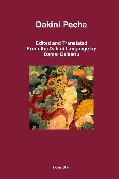Dakini Pecha - Edited and Translated From the Dakini Language by Daniel Deleanu
