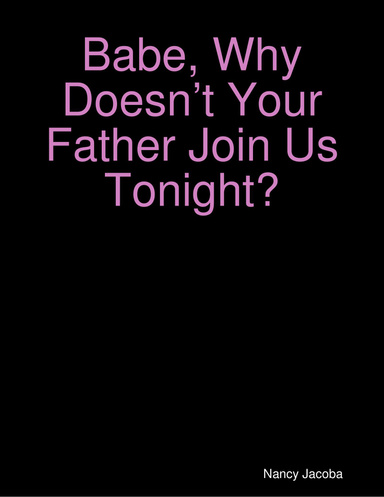 Babe, Why Doesn’t Your Father Join Us Tonight?
