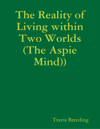 The Reality of Living within Two Worlds (The Aspie Mind))