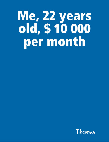 Me, 22 years old, $ 10 000 per month