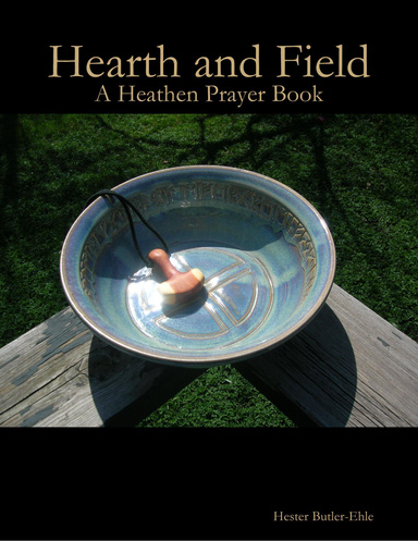 Hearth and Field: A Heathen Prayer Book
