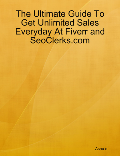 The Ultimate Guide To Get Unlimited Sales Everyday At Fiverr and SeoClerks.com