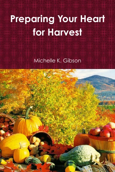 Preparing Your Heart for Harvest