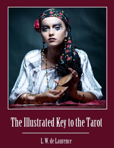 The Illustrated Key to the Tarot (Illustrated)