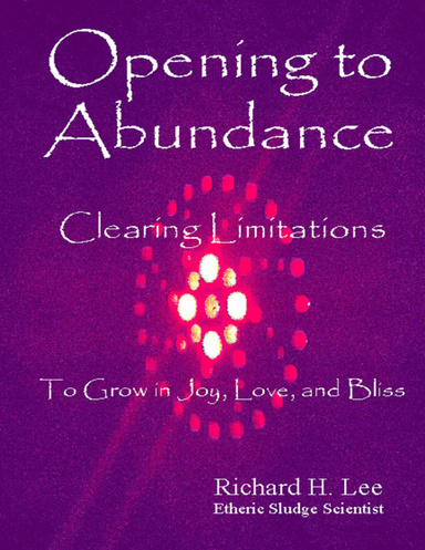 Opening to Abundance: Clearing Limitations to Grow in Joy, Love, and Bliss