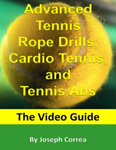 Advanced Tennis Rope Drills, Cardio Tennis, and Tennis Abs: The Video Guide