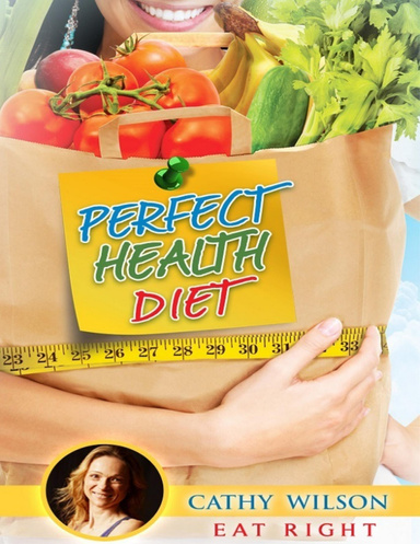 Perfect Health Diet: Eat Right