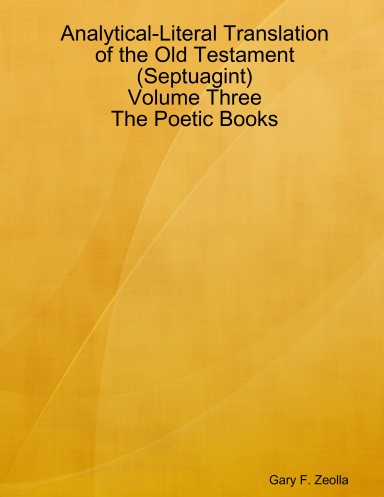 Analytical-Literal Translation of the Old Testament (Septuagint) - Volume Three - The Poetic Books