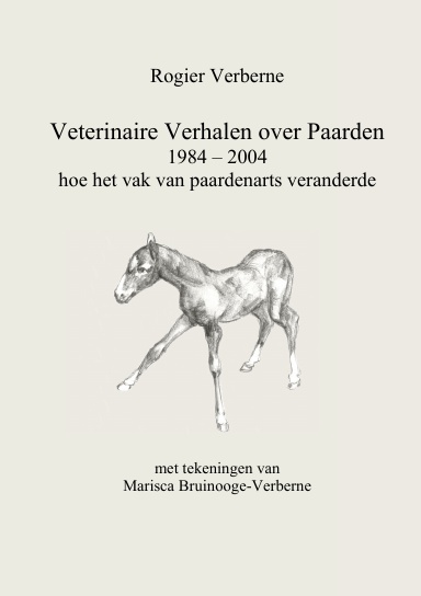 Veterinaire Verhalen over Paarden 1984 - 2004 hoe het vak van paardenarts veranderde