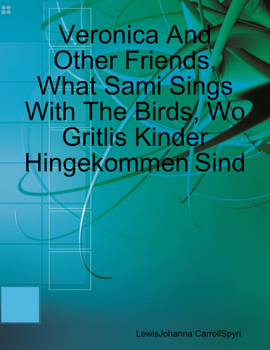 Veronica And Other Friends, What Sami Sings With The Birds, Wo Gritlis Kinder Hingekommen Sind