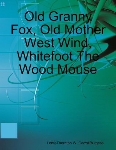 Old Granny Fox, Old Mother West Wind, Whitefoot The Wood Mouse