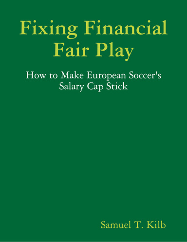 Fixing Financial Fair Play: How to Make European Soccer's Salary Cap