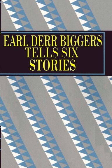 Earl Derr Biggers Tells Six Stories