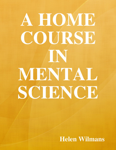 A Home Course In Mental Science
