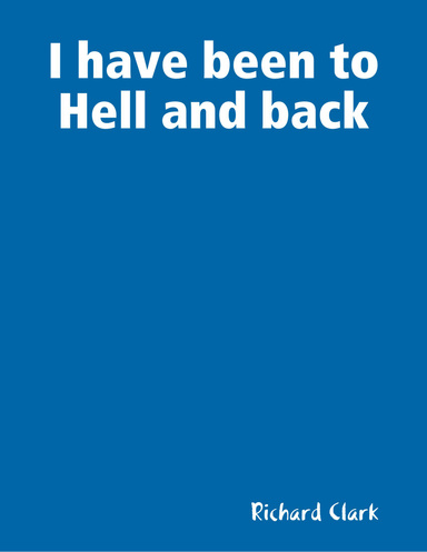 I have been to Hell and back