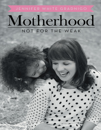 Motherhood: Not for the Weak