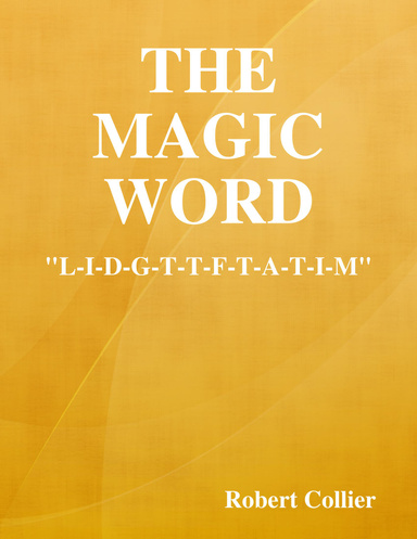 The Magic Word: "L-I-D-G-T-T-F-T-A-T-I-M"