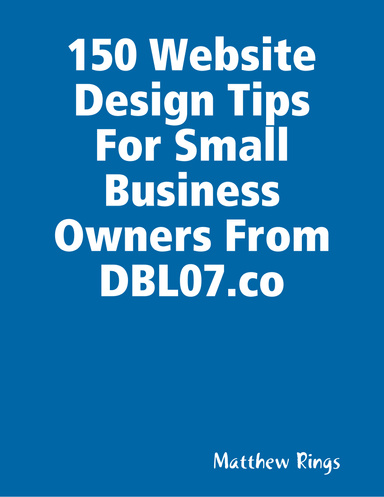 150 Website Design Tips For Small Business Owners